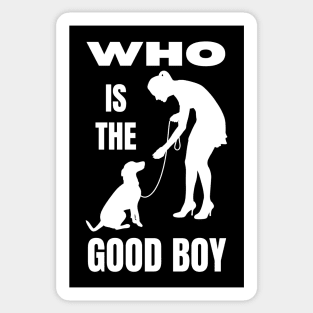 Who is the Good Boy Funny Dog Mom T-Shirt Sticker